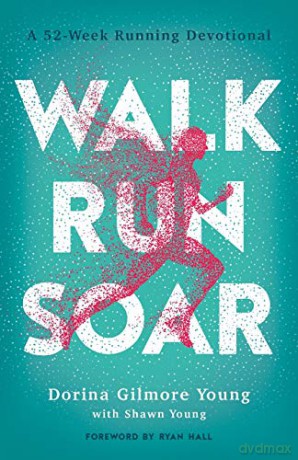 Walk, Run, Soar: A 52-Week Running Devotional - Young [KSIĄŻKA]
