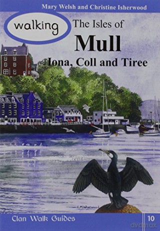 Walking the Isles of Mull, Iona, Coll and Tiree - Mary Welsh [KSIĄŻKA]