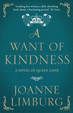 Want of Kindness: A Novel of Queen Anne - Joanne Limburg [KSIĄŻKA]