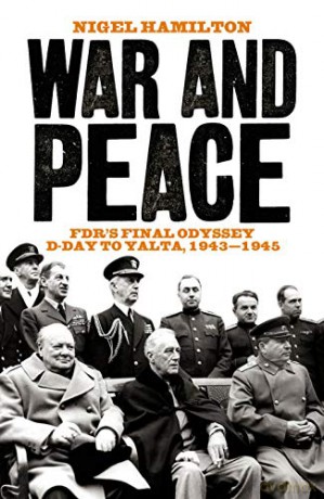 War and Peace: FDR's Final Odyssey D-Day to Yalta, 1943-1945 (Fdr at War) - Nigel Hamilton [KSIĄŻKA]
