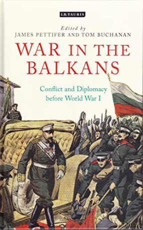 War in the Balkans: Conflict and Diplomacy before World War I - James Pettifer [KSIĄŻKA]