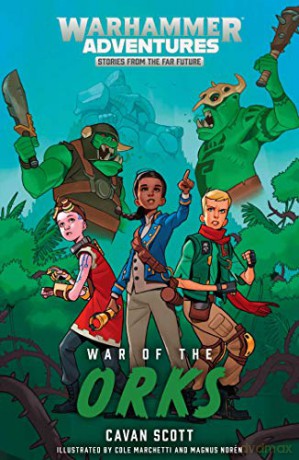 War of the Orks (Volume 4) (Warhammer Adventures: Warped Galaxies) - Cavan Scott [KSIĄŻKA]