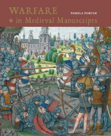 Warfare in Medieval Manuscripts - Pamela Porter [KSIĄŻKA]