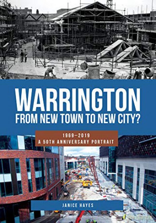 Warrington: From New Town to New City: 1969-2019 - A 50th Anniversary Portrait - Janice Hayes [KSIĄŻKA]