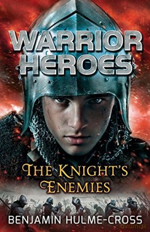 Warrior Heroes: The Knight's Enemies (Flashbacks) - Benjamin Hulme-Cross [KSIĄŻKA]