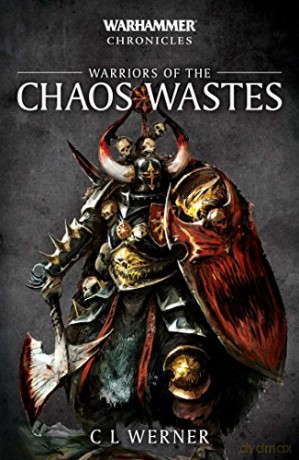Warriors of the Chaos Wastes (Warhammer Chronicles) - C L Werner [KSIĄŻKA]