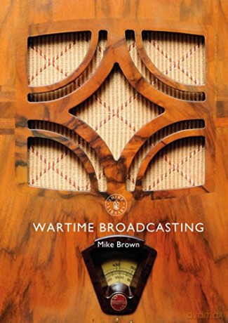 Wartime Broadcasting: 845 (Shire Library) - Mike Brown [KSIĄŻKA]