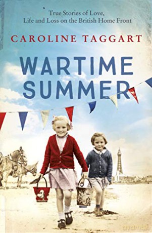 Wartime Summer: True Stories of Love, Life and Loss on the British Home Front - Caroline Taggart [KSIĄŻKA]