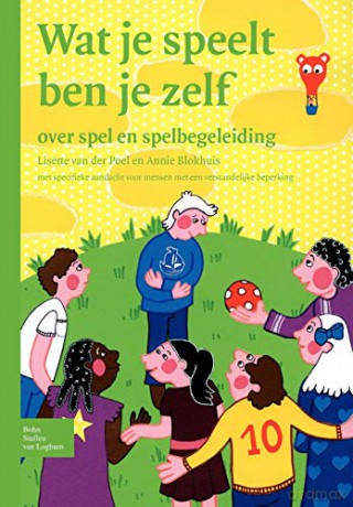Wat je speelt ben je zelf: Over spel en spelbegeleiding met specifieke aandacht voor mensen met een verstandelijke beperking - L. van der Poel [KSIĄŻKA]