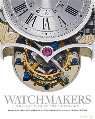 Watchmakers: The Masters of Art Horology - Conceived by Claudio Proietti [KSIĄŻKA]