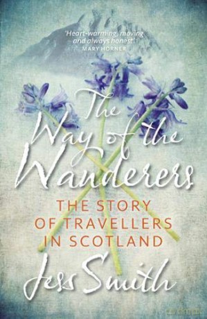 Way of the Wanderers: The Story of Travellers in Scotland - Jess Smith [KSIĄŻKA]