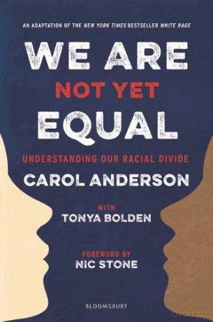We Are Not Yet Equal: Understanding Our Racial Divide - Carol Anderson Ph.D. [KSIĄŻKA]