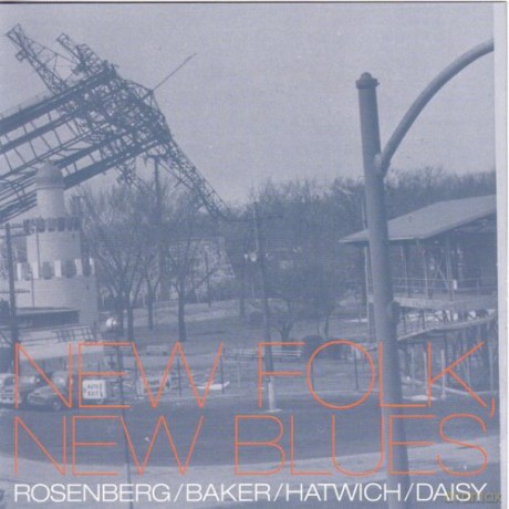 Scott Rosenberg, Jim Baker, Anton Hatwich, Tim Daisy: New Folk, New Blues [CD]