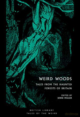Weird Woods: Tales from the Haunted Forests of Britain (British Library Tales of the Weird) - John Miller [KSIĄŻKA]