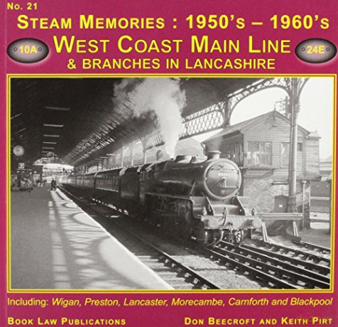 West Coast Main Line and Branches in Lancashire: No. 21: Including Wigan, Preston, Lancaster, Morecambe, Carnforth and Blackpool (Steam Memories: 1950s-1960s) - D.H. Beecroft [KSIĄŻKA]