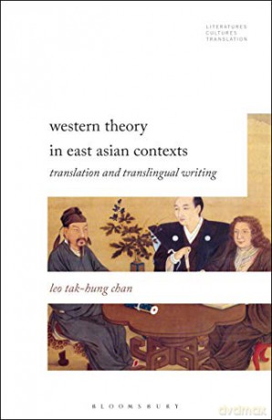Western Theory in East Asian Contexts: Translation and Transtextual Rewriting (Literatures, Cultures, Translation) - Leo Tak-hung Chan [KSIĄŻKA]