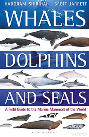 Whales, Dolphins and Seals: A field guide to the marine mammals of the world - Brett Jarrett [KSIĄŻKA]