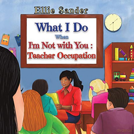 What I Do When I'm Not with You: Teacher Occupation - Ellie Sander [KSIĄŻKA]
