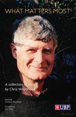 What Matters Most: A Collection of Pieces - Chris Woodhead [KSIĄŻKA]