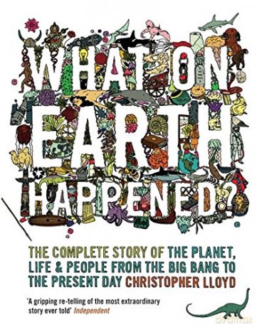 What on Earth Happened: The Complete Story of the Planet, Life and People from the Big Bang to the Present Day - Christopher Lloyd [KSIĄŻKA]