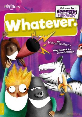 Whatever (BookLife Readers) - William Anthony [KSIĄŻKA]