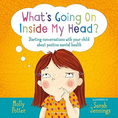 What's Going On Inside My Head: Starting conversations with your child about positive mental health - Molly Potter [KSIĄŻKA]
