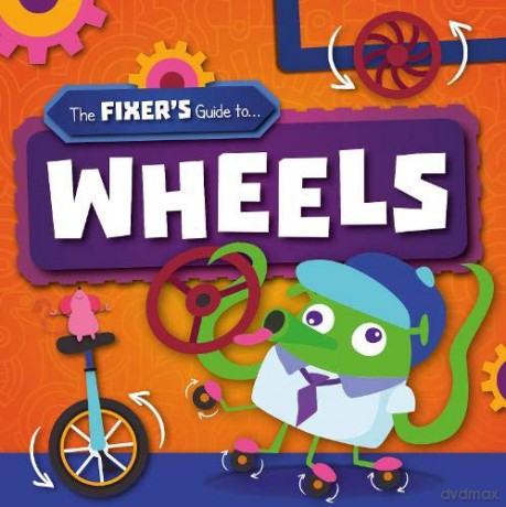 Wheels (The Fixer's Guide to) - John Wood [KSIĄŻKA]