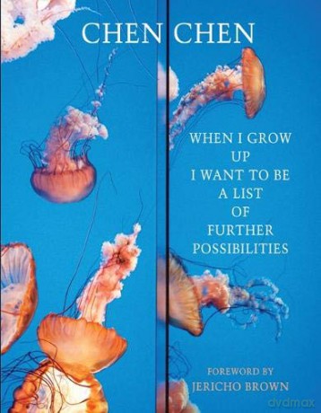 When I Grow Up I Want to Be a List of Further Possibilities - Chen Chen [KSIĄŻKA]