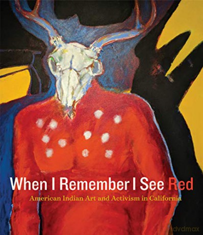 When I Remember I See Red: American Indian Art and Activism in California - Frank LaPena [KSIĄŻKA]