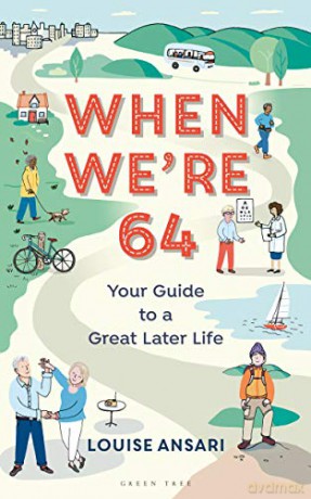 When We're 64: Your Guide to a Great Later Life - Louise Ansari [KSIĄŻKA]