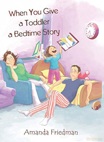 When You Give a Toddler a Bedtime Story - Amanda Friedman [KSIĄŻKA]