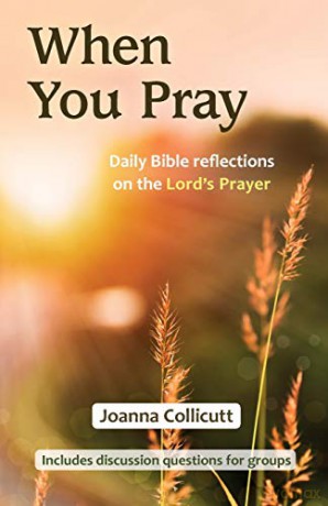 When You Pray: Daily Bible reflections on the Lord's Prayer - Joanna Collicutt [KSIĄŻKA]
