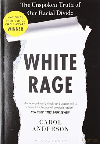 White Rage: The Unspoken Truth of Our Racial Divide - Carol Anderson Ph.D. [KSIĄŻKA]