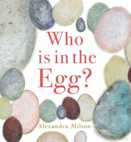 Who is in the Egg - Alexandra Milton [KSIĄŻKA]
