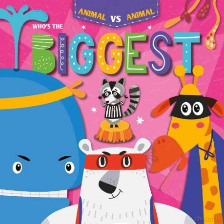 Who's the Biggest (Animal Vs Animal) - Kirsty Holmes [KSIĄŻKA]