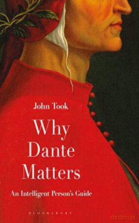 Why Dante Matters: An Intelligent Person's Guide - Professor John Took [KSIĄŻKA]