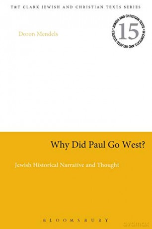 Why Did Paul Go West: Jewish Historical Narrative And Thought (Criminal Practice Series) - Doron Mendels [KSIĄŻKA]