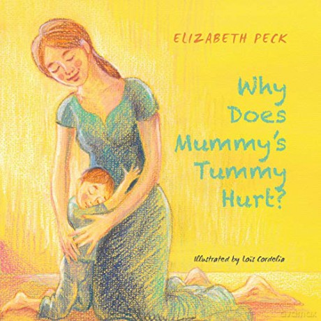 Why Does Mummy's Tummy Hurt - Elizabeth Peck [KOMIKS]