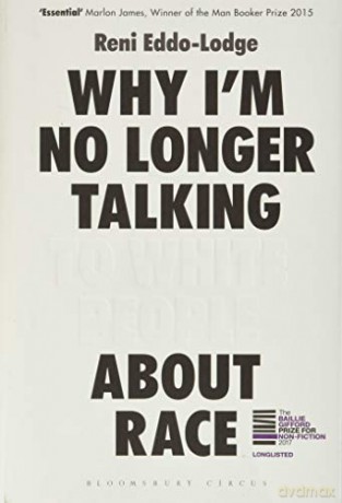 Why I'm No Longer Talking to White People About Race: The Sunday Times Bestseller - Reni Eddo-Lodge [KSIĄŻKA]