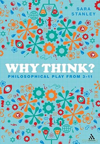 Why Think: Philosophical Play from 3-11 - Sara Stanley [KSIĄŻKA]