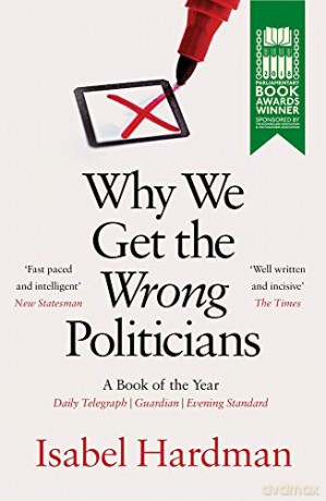 Why We Get the Wrong Politicians - Isabel Hardman [KSIĄŻKA]