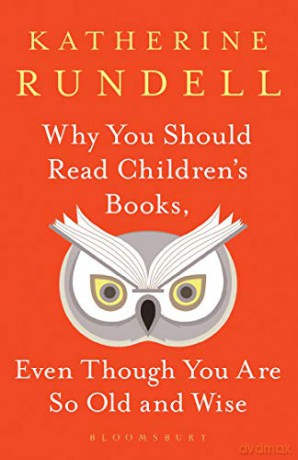 Why You Should Read Children's Books, Even Though You Are So Old and Wise - Katherine Rundell [KSIĄŻKA]