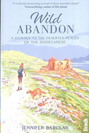 Wild Abandon: A Journey to the Deserted Places of the Dodecanese' (Bradt Travel Guides (Travel Literature)) - Jennifer Barclay [KSIĄŻKA]