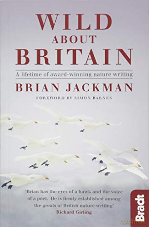 Wild About Britain: A lifetime of award-winning nature writing (Bradt Travel Guides (Travel Literature)) - Brian Jackman [KSIĄŻKA]
