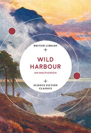 Wild Harbour (British Library Science Fiction Classics) - Ian Macpherson [KSIĄŻKA]