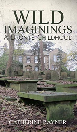 Wild Imaginings: A Bronte Childhood: A Bront Childhood - Catherine Rayner [KSIĄŻKA]