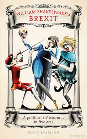 William Shakespeare's Brexit: A Political Sh*tstorm in Five Acts - Boris Starling [KSIĄŻKA]