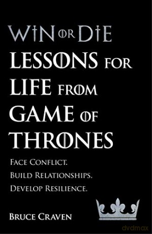 Win Or Die: Lessons for Life from Game of Thrones - Bruce Craven [KSIĄŻKA]