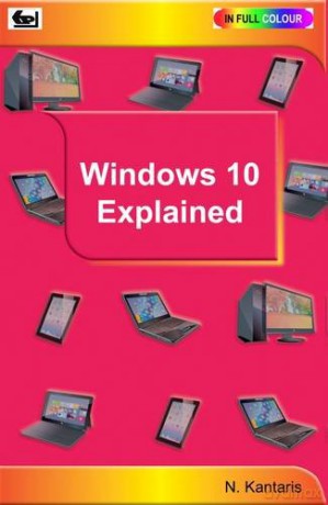 Windows 10 Explained - Noel Kantaris [KSIĄŻKA]