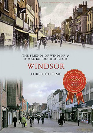 Windsor Through Time - Friends of Windsor, Royal Museum [KSIĄŻKA]
